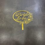 Bride to be acrylic gold topper