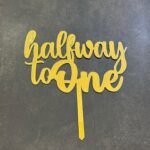 Half way to one acrylic gold topper